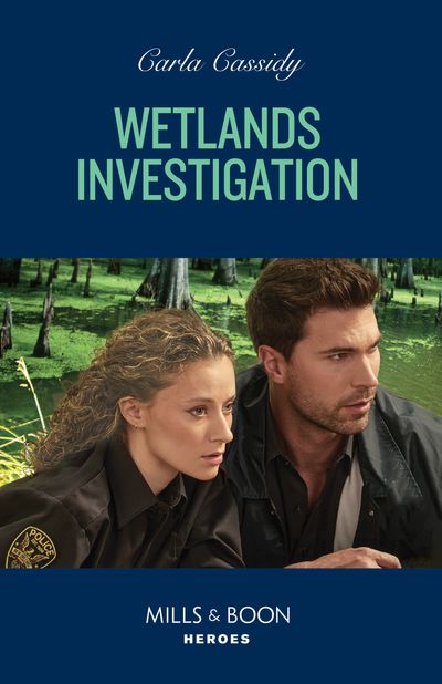 The Swamp Slayings - Wetlands Investigation (The Swamp Slayings, Book 3) (Mills & Boon Heroes) - Carla Cassidy