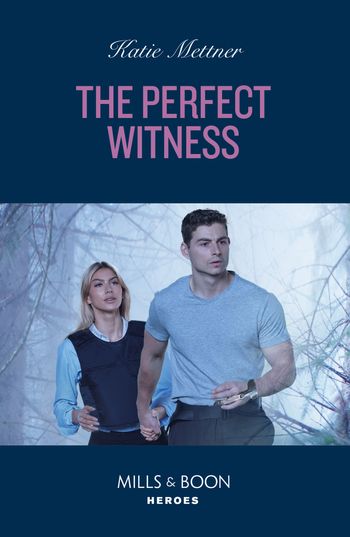 Secure One - The Perfect Witness (Secure One, Book 2) (Mills & Boon Heroes) - Katie Mettner