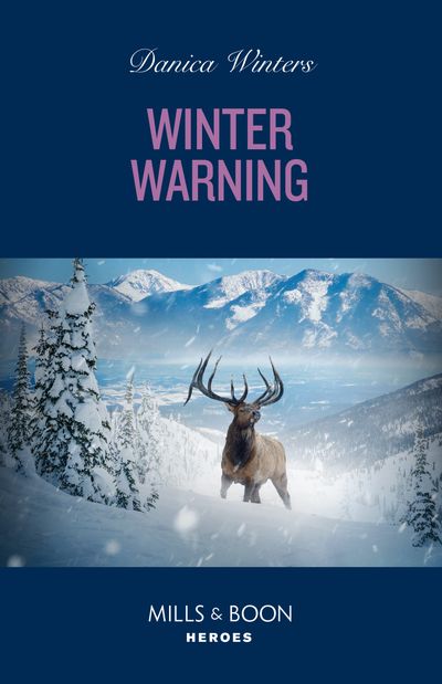 Cover image for Big Sky Search and Rescue - Winter Warning (Big Sky Search and Rescue, Book 4) (Mills & Boon Heroes) - Danica Winters