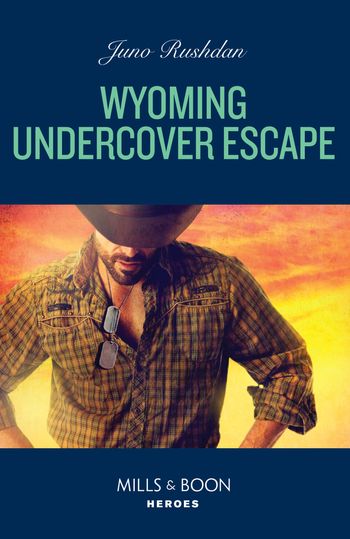 Cowboy State Lawmen: Duty and Honor - Wyoming Undercover Escape (Cowboy State Lawmen: Duty and Honor, Book 3) (Mills & Boon Heroes) - Juno Rushdan