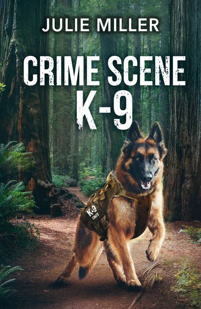 Cover image for Protectors at K-9 Ranch - Crime Scene K-9 (Protectors at K-9 Ranch, Book 5) (Mills & Boon Heroes) - Julie Miller