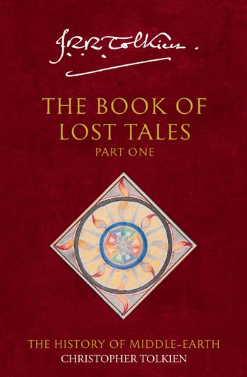 The History of Middle-earth - The Book of Lost Tales 1 (The History of Middle-earth, Book 1) - Christopher Tolkien, Original author J. R. R. Tolkien