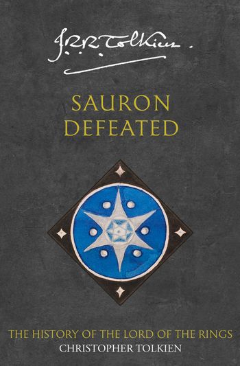 Sauron Defeated (The History of Middle-earth, Book 9)