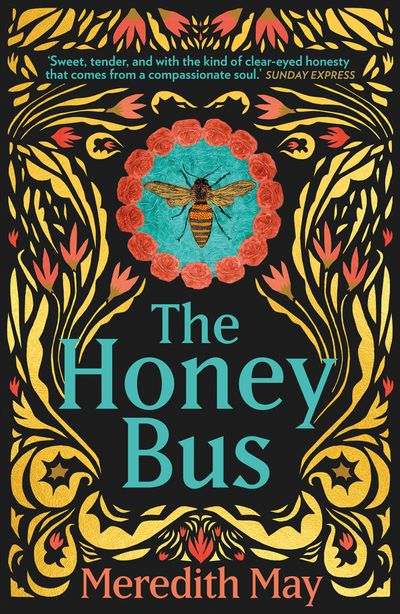 The Honey Bus: A memoir of loss, courage and a girl saved by bees - Meredith May