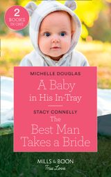 A Baby In His In-Tray: A Baby in His In-Tray / The Best Man Takes a Bride (Hillcrest House) (Mills & Boon True Love)