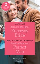 Rescuing The Royal Runaway Bride: Rescuing the Royal Runaway Bride (The Royals of Vallemont) / Maddie Fortune’s Perfect Man (The Fortunes of Texas: The Rulebreakers) (Mills & Boon True Love)