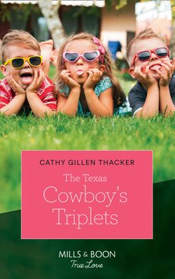 The Texas Cowboy’s Triplets (Mills & Boon True Love) (Texas Legends: The McCabes, Book 2)