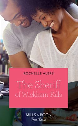 The Sheriff Of Wickham Falls (Mills & Boon True Love) (Wickham Falls Weddings, Book 4)