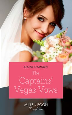 The Captains’ Vegas Vows (Mills & Boon True Love) (American Heroes, Book 42)
