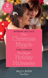 Their Christmas Miracle: Their Christmas Miracle / The Majors’ Holiday Hideaway (Mills & Boon True Love)