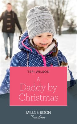 A Daddy By Christmas (Mills & Boon True Love) (Wilde Hearts, Book 4)