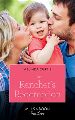 The Rancher’s Redemption (Mills & Boon True Love) (Return of the Blackwell Brothers, Book 3)