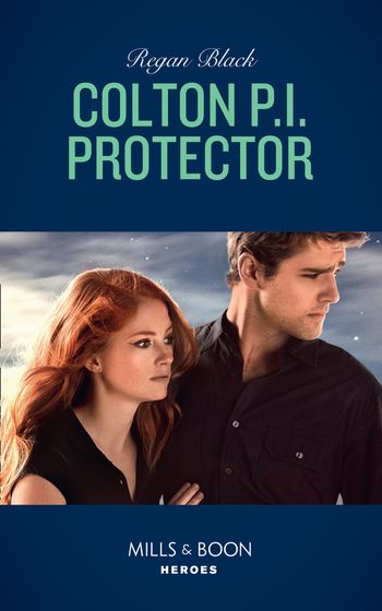The Coltons of Red Ridge - Colton P.i. Protector (Mills & Boon Heroes) (The Coltons of Red Ridge, Book 5) - Regan Black