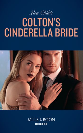 The Coltons of Red Ridge - Colton's Cinderella Bride (Mills & Boon Heroes) (The Coltons of Red Ridge, Book 7) - Lisa Childs