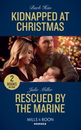 Kidnapped At Christmas: Kidnapped at Christmas / Rescued by the Marine (Mills & Boon Heroes)