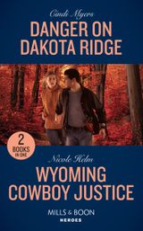 Danger On Dakota Ridge: Danger on Dakota Ridge (Eagle Mountain Murder Mystery) / Wyoming Cowboy Justice (Carsons & Delaneys) (Mills & Boon Heroes) (Eagle Mountain Murder Mystery)
