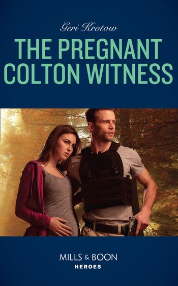 The Coltons of Red Ridge - The Pregnant Colton Witness (Mills & Boon Heroes) (The Coltons of Red Ridge, Book 10) - Geri Krotow