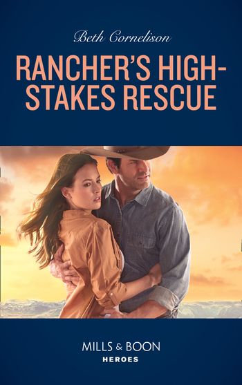 The McCall Adventure Ranch - Rancher's High-Stakes Rescue (Mills & Boon Heroes) (The McCall Adventure Ranch, Book 2) - Beth Cornelison