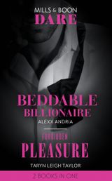Beddable Billionaire: Beddable Billionaire / Forbidden Pleasure (Dare)
