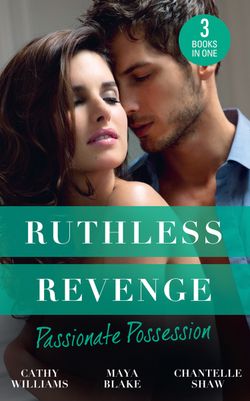 Ruthless Revenge: Passionate Possession: A Virgin for Vasquez / A Marriage Fit for a Sinner / Mistress of His Revenge