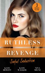 Ruthless Revenge: Sinful Seduction: Demetriou Demands His Child / Olivero’s Outrageous Proposal / Rafael’s Contract Bride