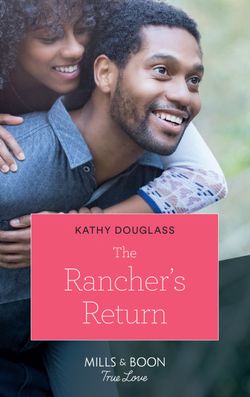 The Rancher’s Return (Mills & Boon True Love) (Sweet Briar Sweethearts, Book 5)