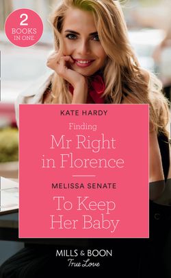 Finding Mr Right In Florence: Finding Mr Right in Florence / To Keep Her Baby (The Wyoming Multiples) (Mills & Boon True Love)