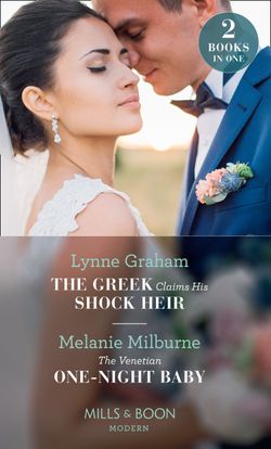 The Greek Claims His Shock Heir: The Greek Claims His Shock Heir (Billionaires at the Altar) / The Venetian One-Night Baby (One Night With Consequences) (Mills & Boon Modern)
