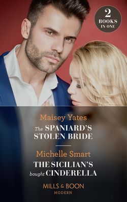 The Spaniard’s Stolen Bride: The Spaniard’s Stolen Bride (Brides of Innocence) / The Sicilian’s Bought Cinderella (Conveniently Wed!) (Mills & Boon Modern)