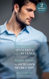 Spaniard’s Baby Of Revenge: Spaniard’s Baby of Revenge / The Sicilian’s Secret Son (Secret Heirs of Billionaires) (Mills & Boon Modern)