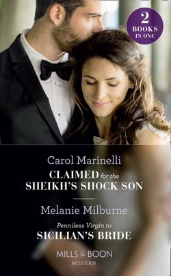 Claimed For The Sheikh’s Shock Son: Claimed for the Sheikh’s Shock Son / Penniless Virgin to Sicilian’s Bride (Mills & Boon Modern)