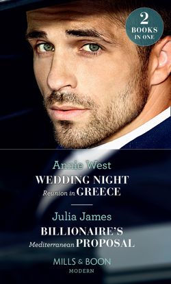 Wedding Night Reunion In Greece: Wedding Night Reunion in Greece / Billionaire’s Mediterranean Proposal (Mills & Boon Modern)