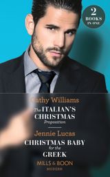 The Italian’s Christmas Proposition / Christmas Baby For The Greek