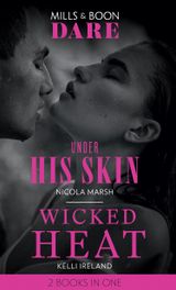 Under His Skin / Wicked Heat