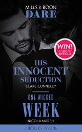 His Innocent Seduction / One Wicked Week