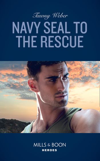 Aegis Security - Navy Seal To The Rescue (Mills & Boon Heroes) (Aegis Security, Book 1) - Tawny Weber