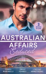 Australian Affairs: Seduced: The Accidental Romeo (Bayside Hospital Heartbreakers!) / Breaking the Playboy’s Rules / The Return of Her Past