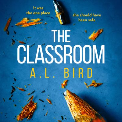 Cover image for The Classroom: Unabridged edition - A. L. Bird, Read by Isabella Inchbald