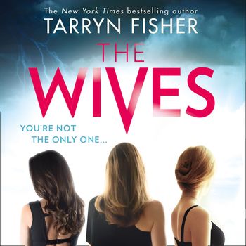 The Wives: Unabridged edition - Tarryn Fisher, Read by Lauren Fortgang