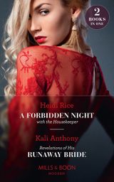 A Forbidden Night With The Housekeeper / Revelations Of His Runaway Bride