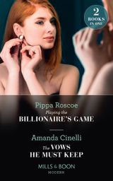 Playing The Billionaire’s Game / The Vows He Must Keep