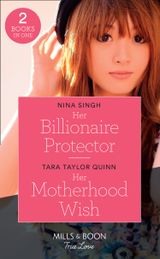 Her Billionaire Protector / Her Motherhood Wish