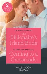 The Billionaire’s Island Bride / Coming To A Crossroads