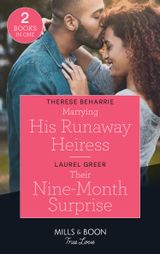 Marrying His Runaway Heiress / Their Nine-Month Surprise