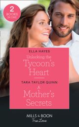 Unlocking The Tycoon’s Heart / A Mother’s Secrets
