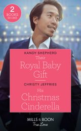 Their Royal Baby Gift / His Christmas Cinderella