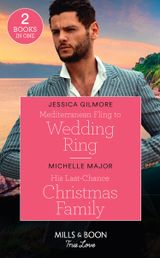 Mediterranean Fling To Wedding Ring / His Last-Chance Christmas Family