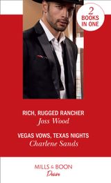 Rich, Rugged Rancher / Vegas Vows, Texas Nights