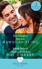 Their Hot Hawaiian Fling / Unlocking The Ex-Army Doc’s Heart