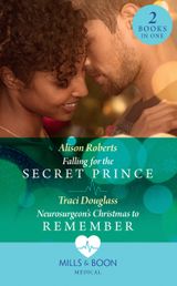 Falling For The Secret Prince / Neurosurgeon’s Christmas To Remember